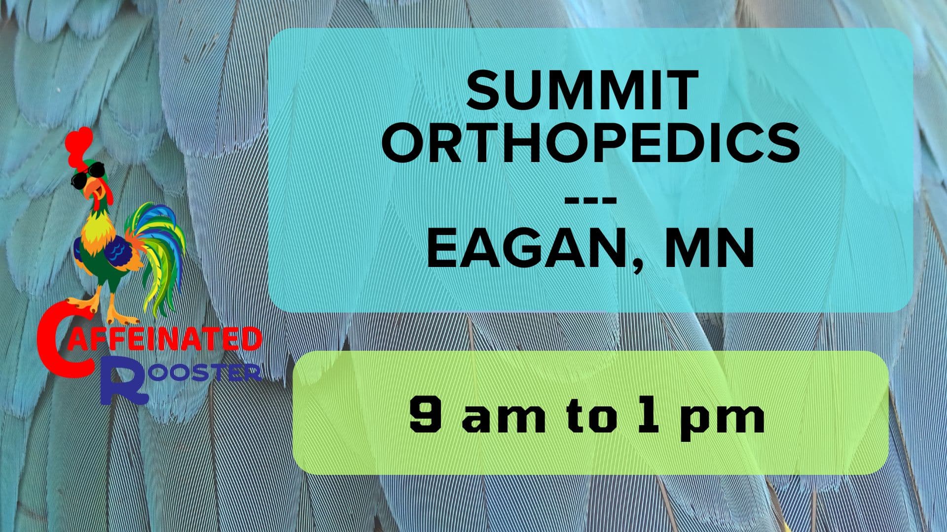 Caffeinated Rooster @ Eagan's Summit Ortho