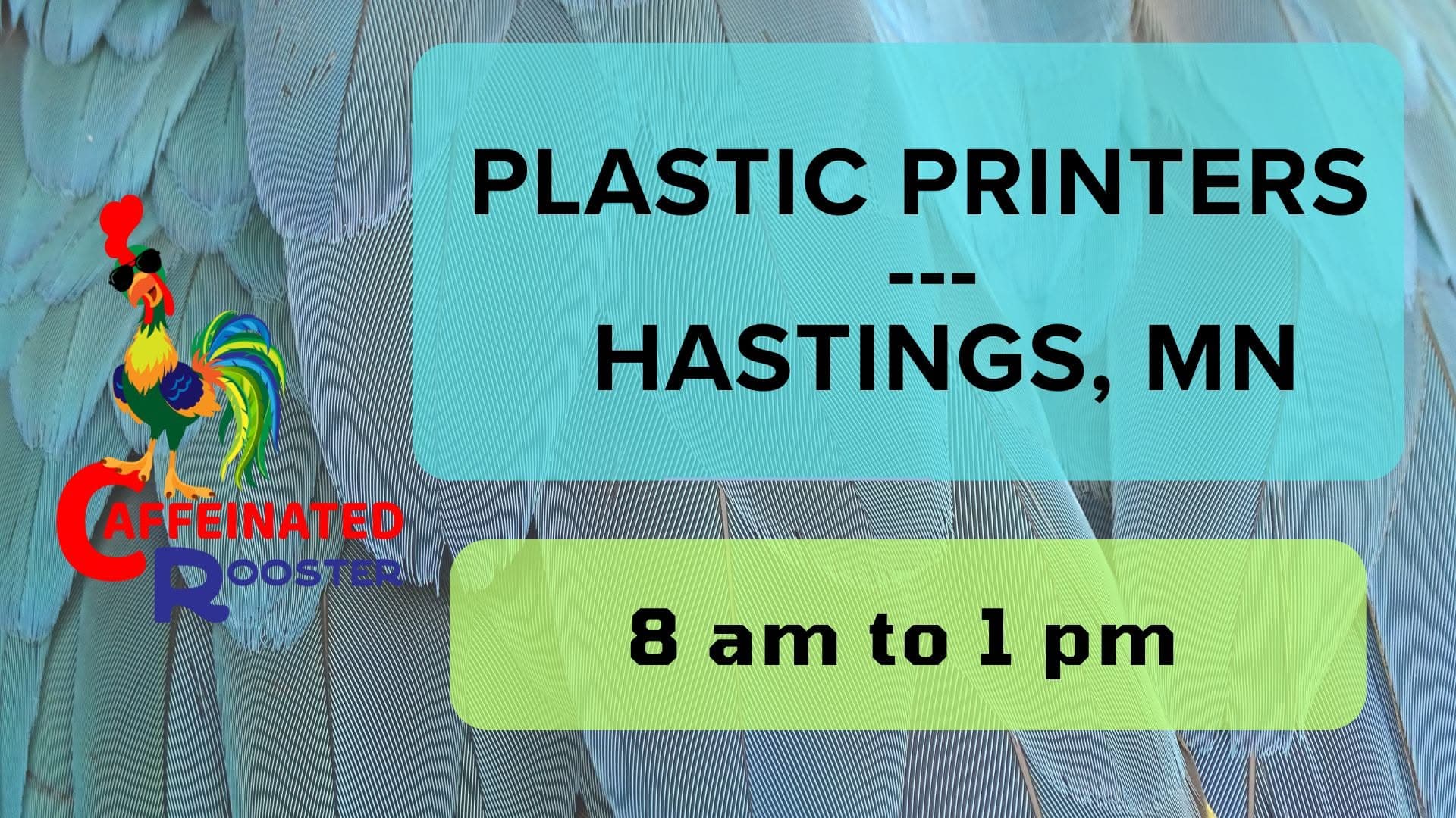 Caffeinated Rooster @ Plastic Printers