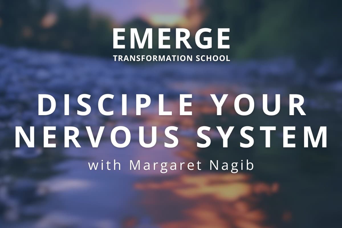 Disciple Your Nervous System with Dr. Margaret Nagib