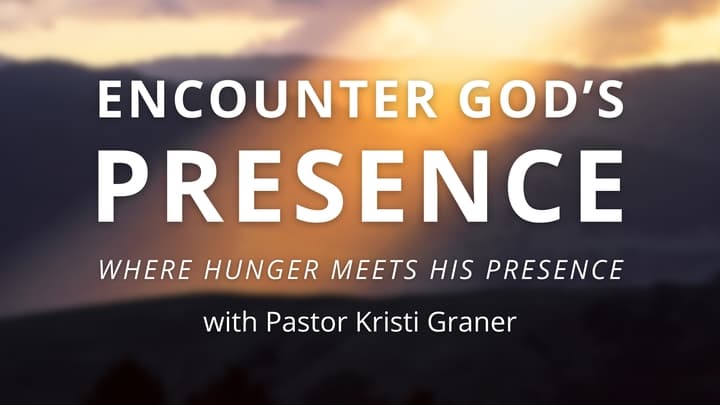 Encounter God's Presence with Pastor Kristi Graner