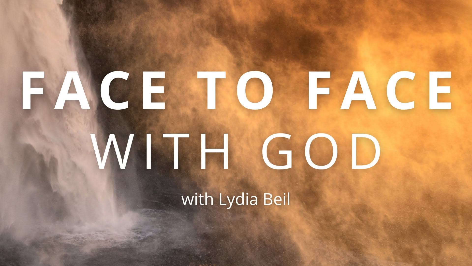 Face to Face with God with Lydia Beil