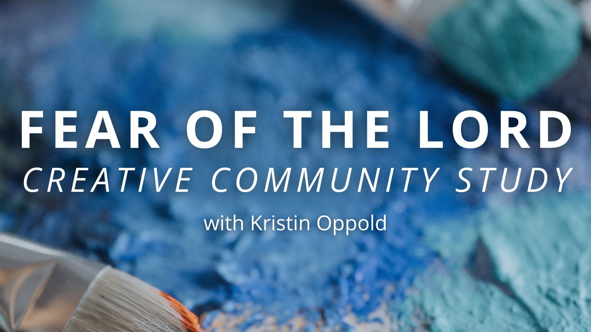 Fear of the Lord Creative Community Study with Kristin Oppold