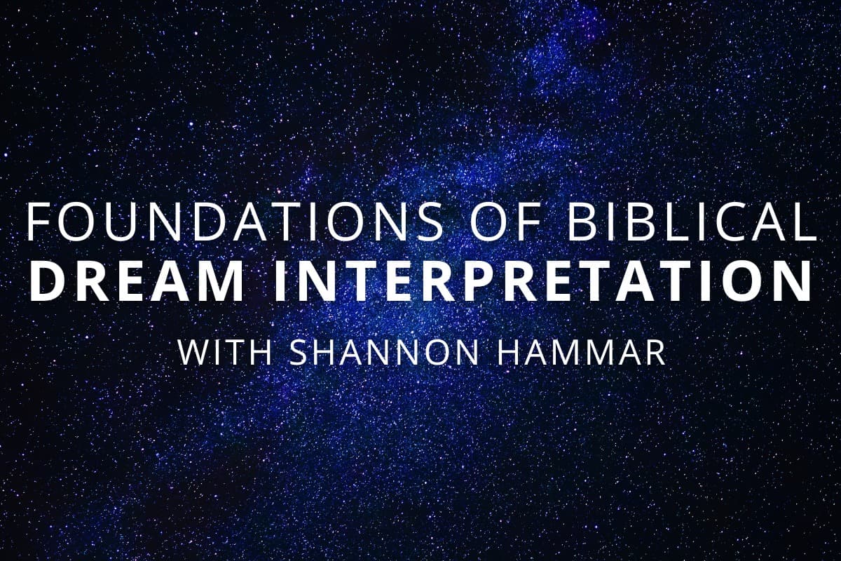 Foundations of Biblical Dream Interpretation with Shannon Hammar