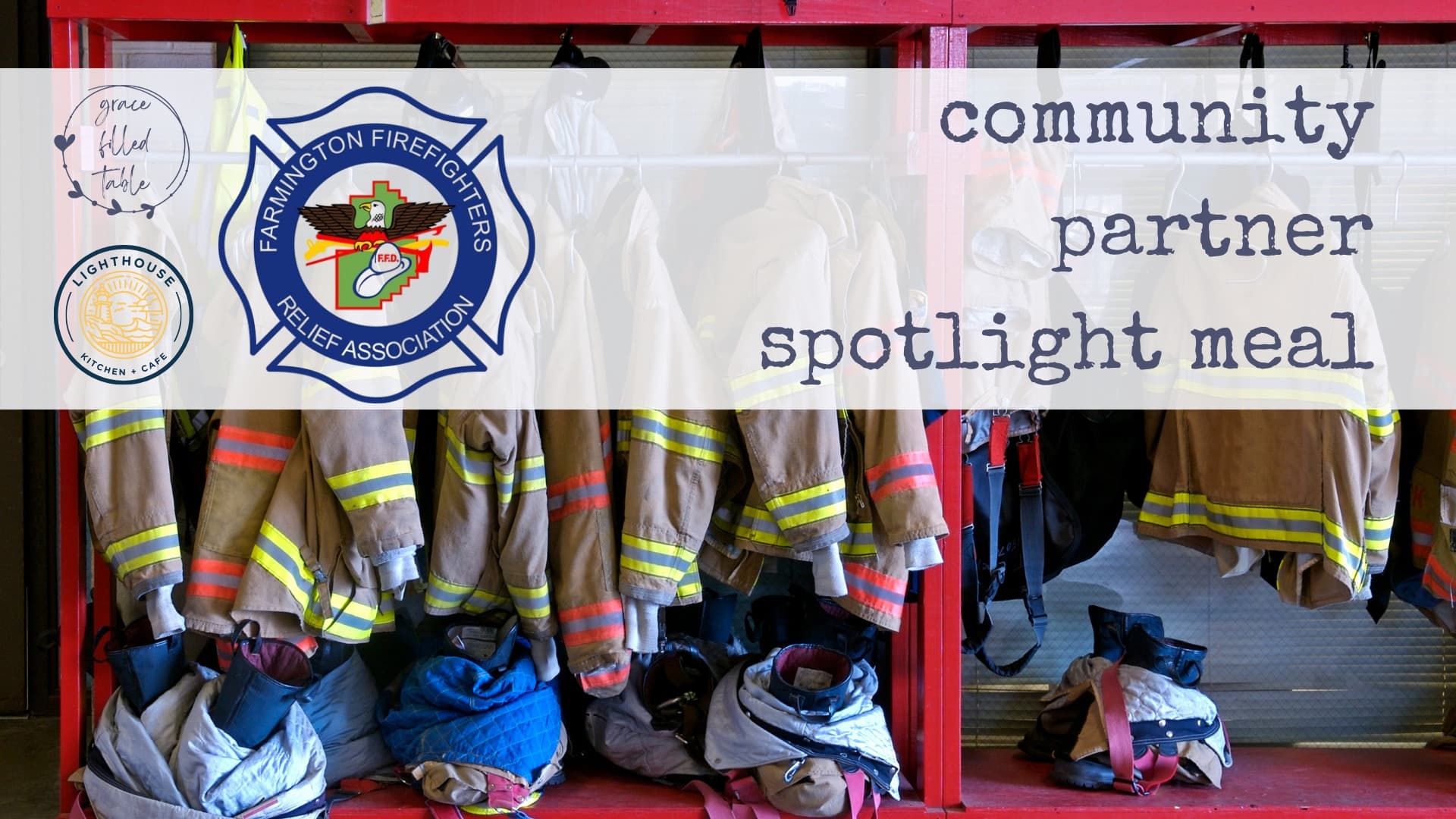 Honoring our Firefighters - Community Partner Spotlight Meal