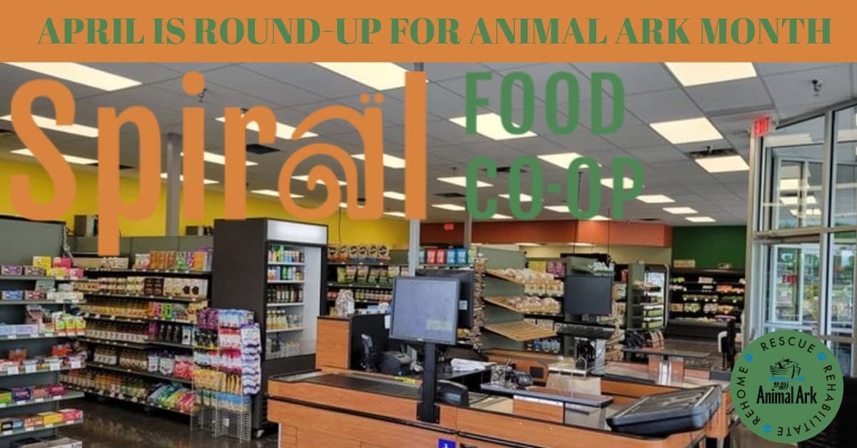 Spiral Foods Co-op Round Up for Animal Ark
