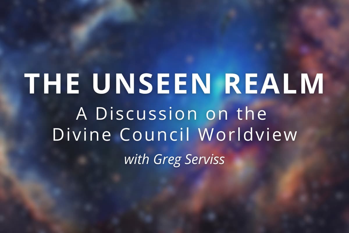 The Unseen Realm: A Discussion on the Divine Council Worldview with Greg Serviss